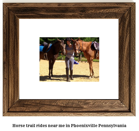 horse trail rides near me in Phoenixville, Pennsylvania